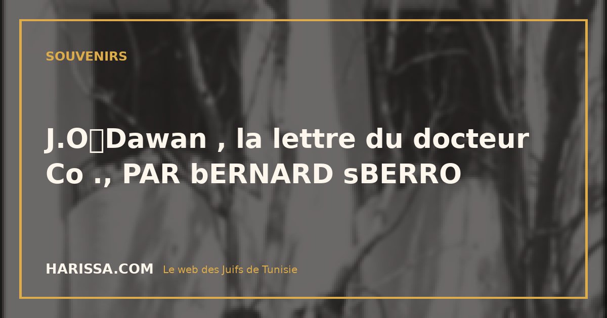 J.ODawan , la lettre du docteur Co ., PAR bERNARD sBERRO