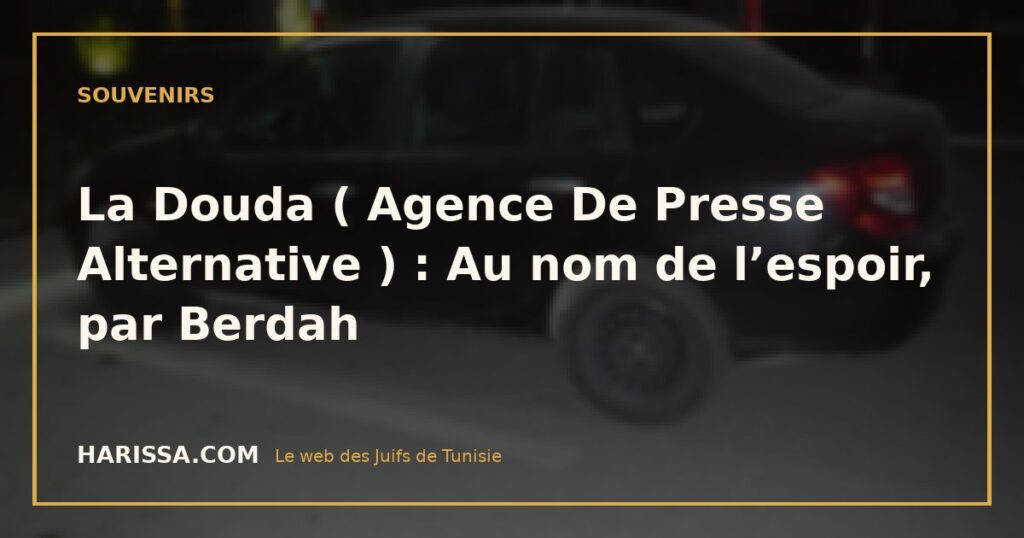 La Douda ( Agence De Presse Alternative ) : Au nom de l’espoir, par Berdah