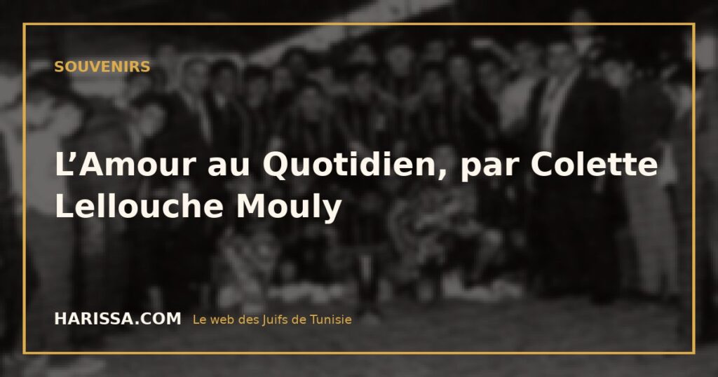 L’Amour au Quotidien, par Colette Lellouche Mouly