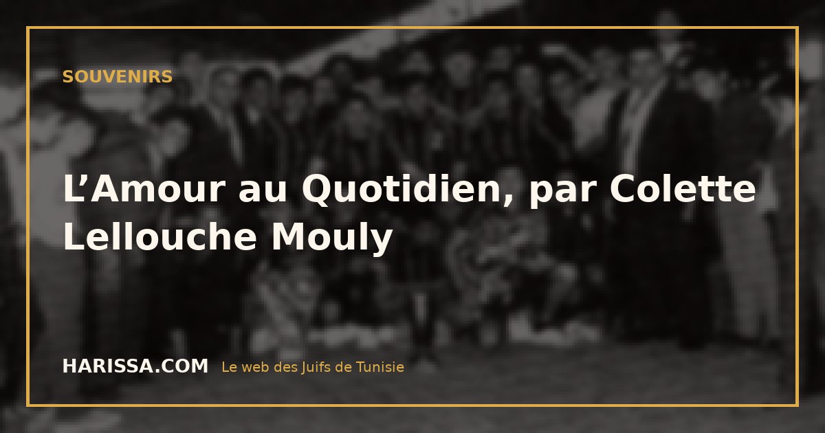 L’Amour au Quotidien, par Colette Lellouche Mouly
