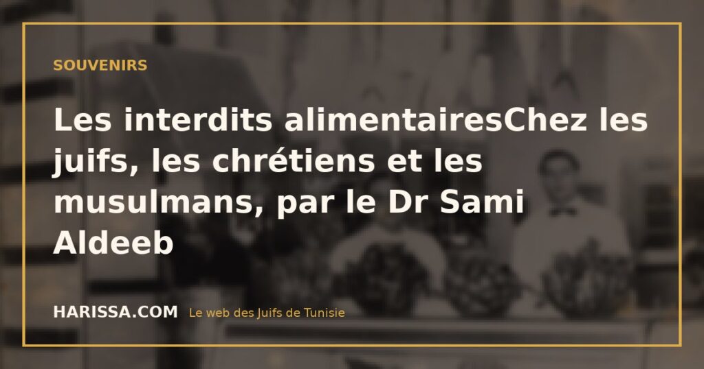Les interdits alimentairesChez les juifs, les chrétiens et les musulmans, par le Dr Sami Aldeeb Les interdits alimentairesChez les juifs, les chrétiens et les musulmans, par le Dr Sami Aldeeb