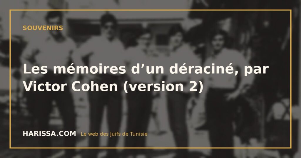 Les mémoires d’un déraciné, par Victor Cohen (version 2)