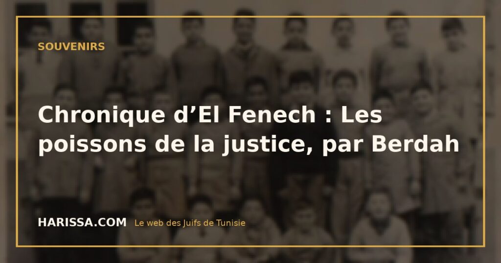 Chronique d’El Fenech : Les poissons de la justice, par Berdah