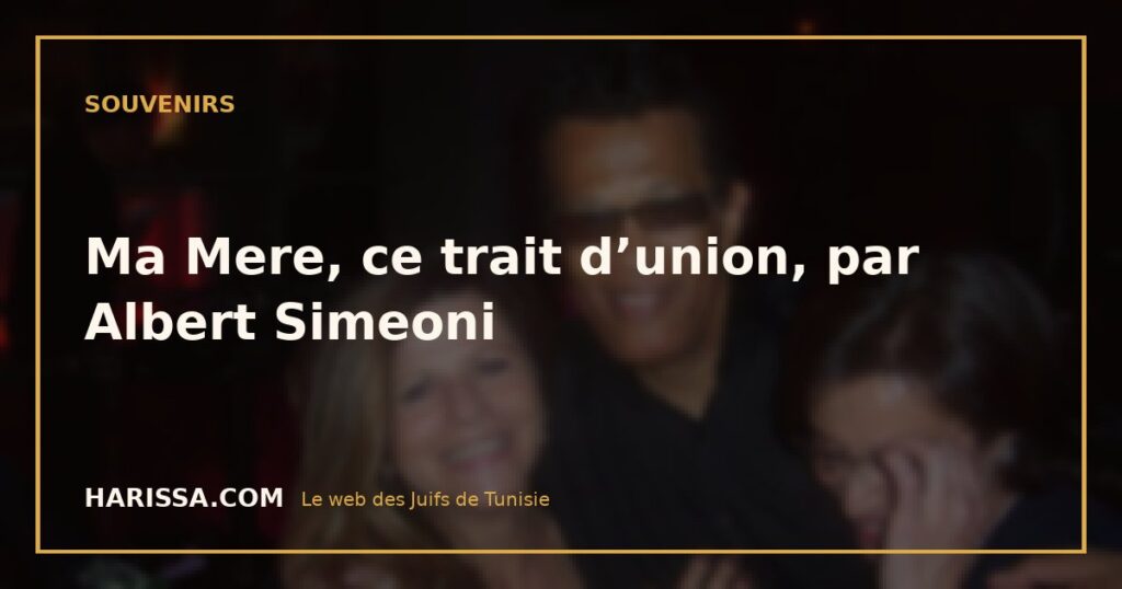 Ma Mere, ce trait d’union, par Albert Simeoni