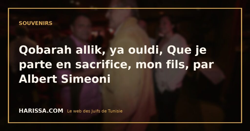 Qobarah allik, ya ouldi, Que je parte en sacrifice, mon fils, par Albert Simeoni