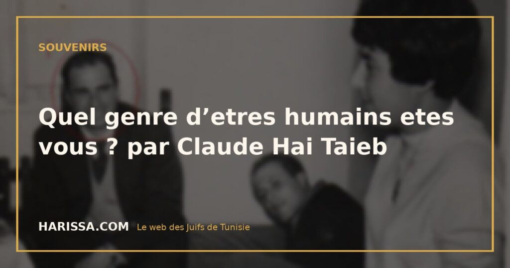 Quel genre d’etres humains etes vous ? par Claude Hai Taieb