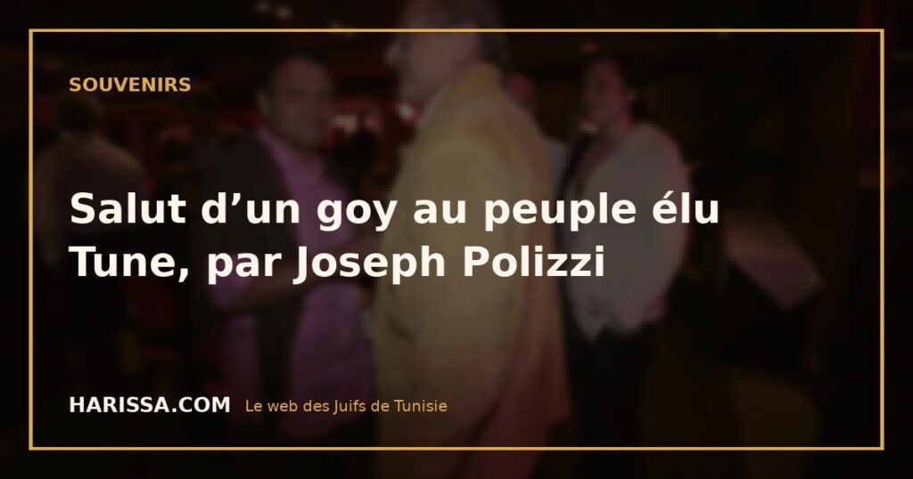 Salut d’un goy au peuple élu Tune, par Joseph Polizzi