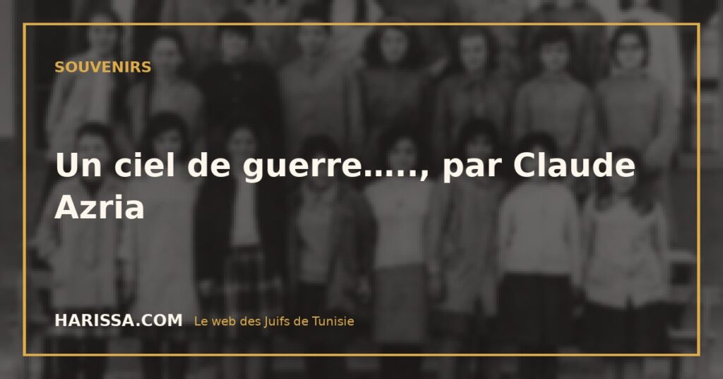 Un ciel de guerre….., par Claude Azria