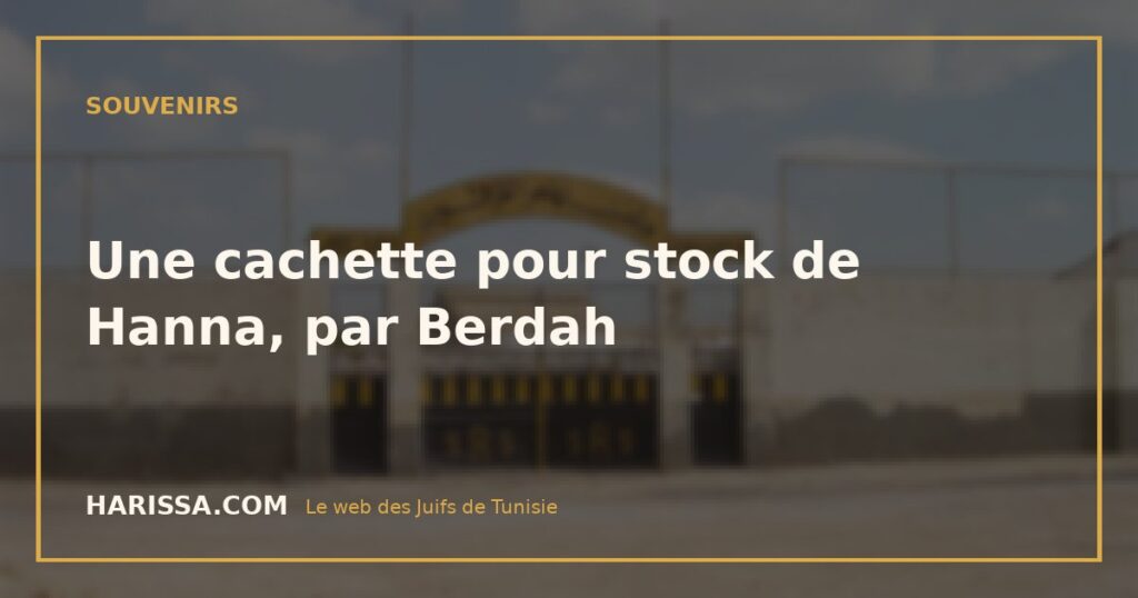 Une cachette pour stock de Hanna, par Berdah