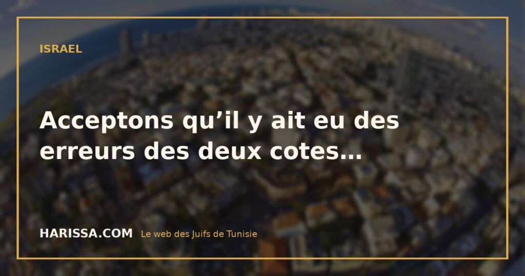 Acceptons qu’il y ait eu des erreurs des deux cotes…