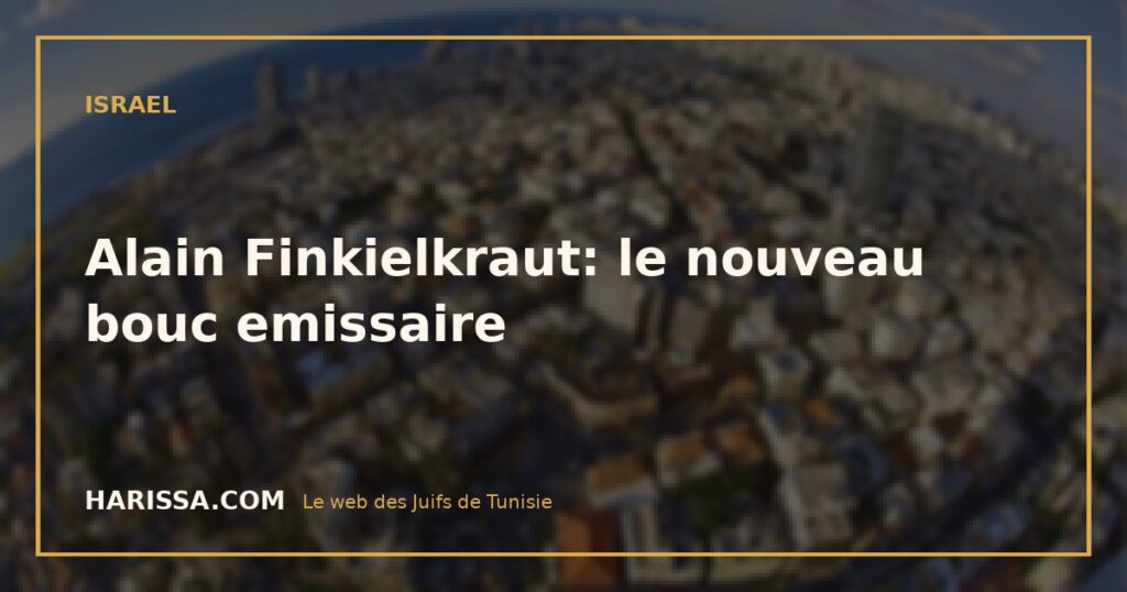 Alain Finkielkraut: le nouveau bouc emissaire