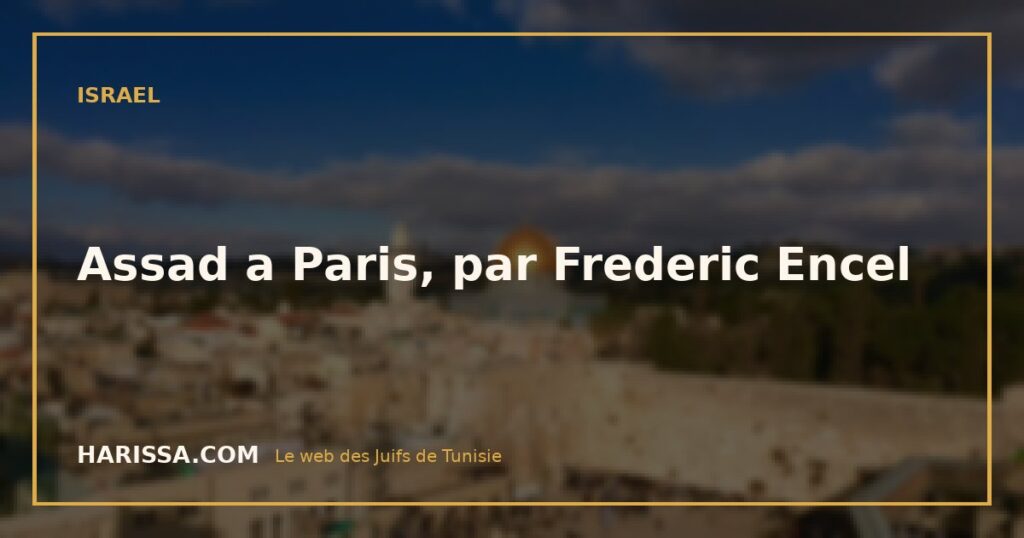 Assad a Paris, par Frederic Encel