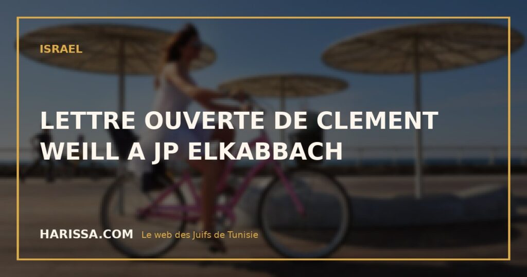 LETTRE OUVERTE DE CLEMENT WEILL A JP ELKABBACH
