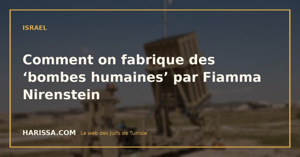 Comment on fabrique des ‘bombes humaines’ par Fiamma Nirenstein
