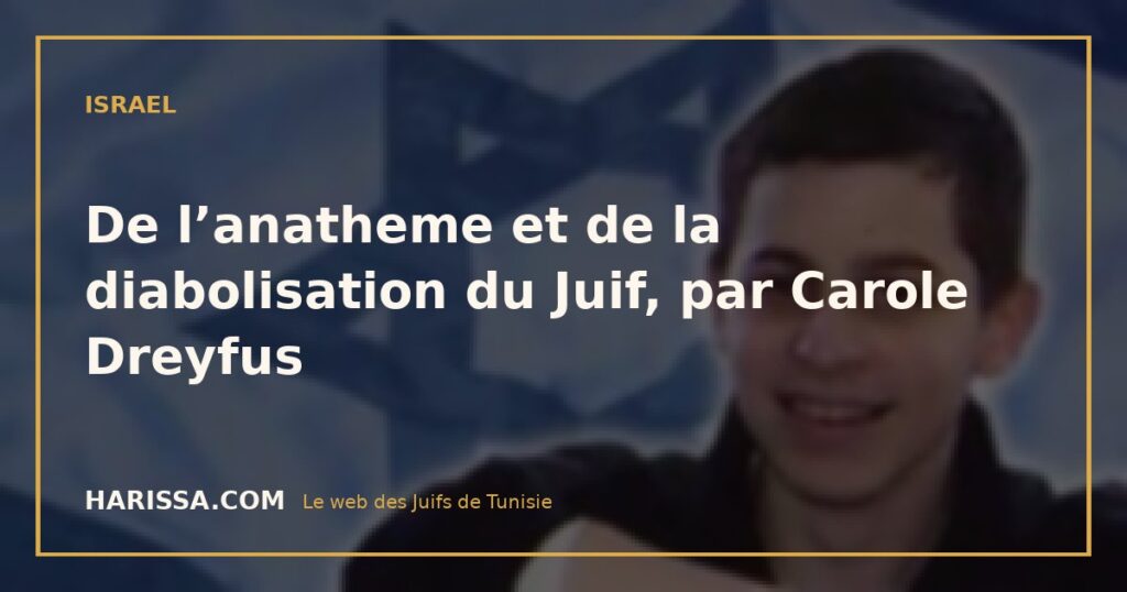 De l’anatheme et de la diabolisation du Juif, par Carole Dreyfus