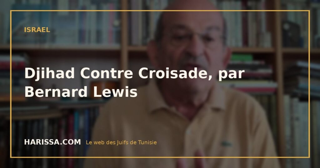 Djihad Contre Croisade, par Bernard Lewis