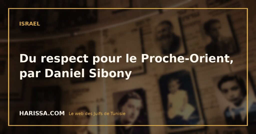 Du respect pour le Proche-Orient, par Daniel Sibony