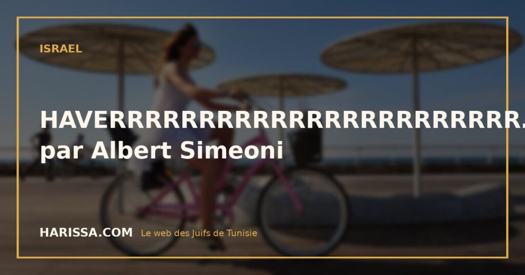 HAVERRRRRRRRRRRRRRRRRRRRRRR….§§§§, par Albert Simeoni