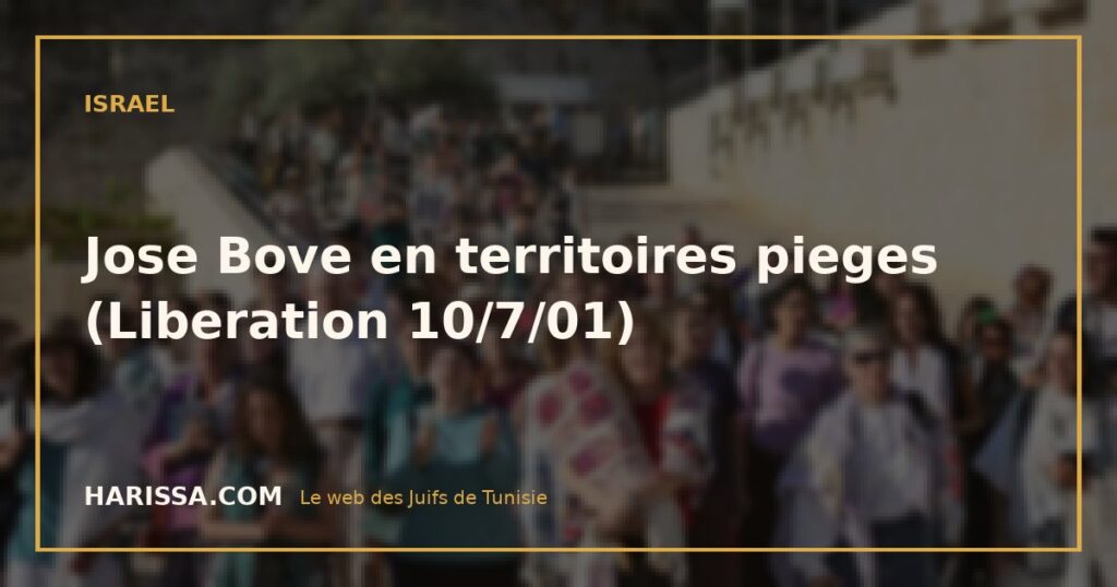 Jose Bove en territoires pieges (Liberation 10/7/01)
