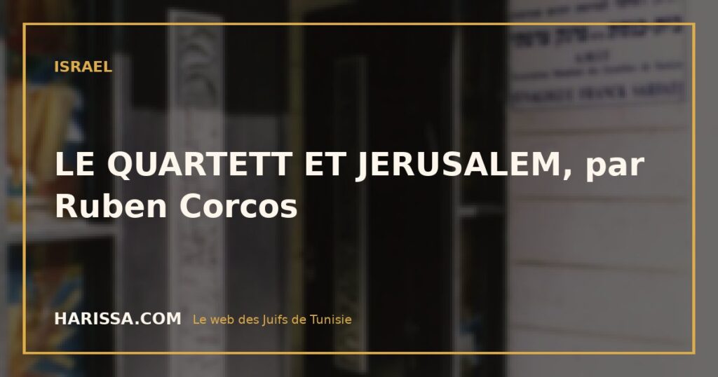 LE QUARTETT ET JERUSALEM, par Ruben Corcos