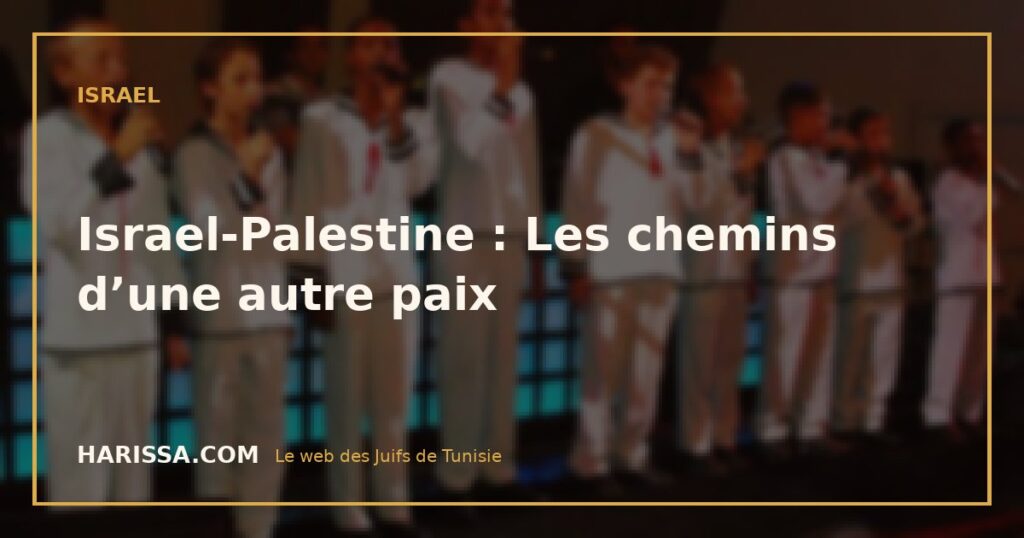 Israel-Palestine : Les chemins d’une autre paix