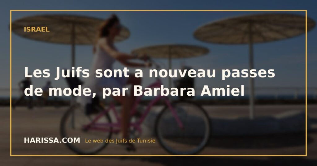 Les Juifs sont a nouveau passes de mode, par Barbara Amiel