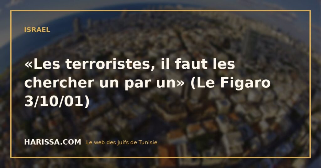 «Les terroristes, il faut les chercher un par un» (Le Figaro 3/10/01)