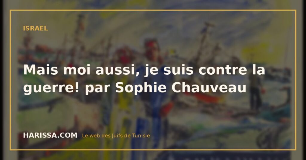 Mais moi aussi, je suis contre la guerre! par Sophie Chauveau