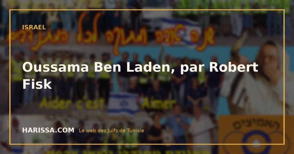 Oussama Ben Laden, par Robert Fisk