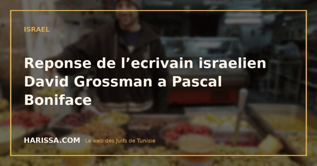 Reponse de l’ecrivain israelien David Grossman a Pascal Boniface
