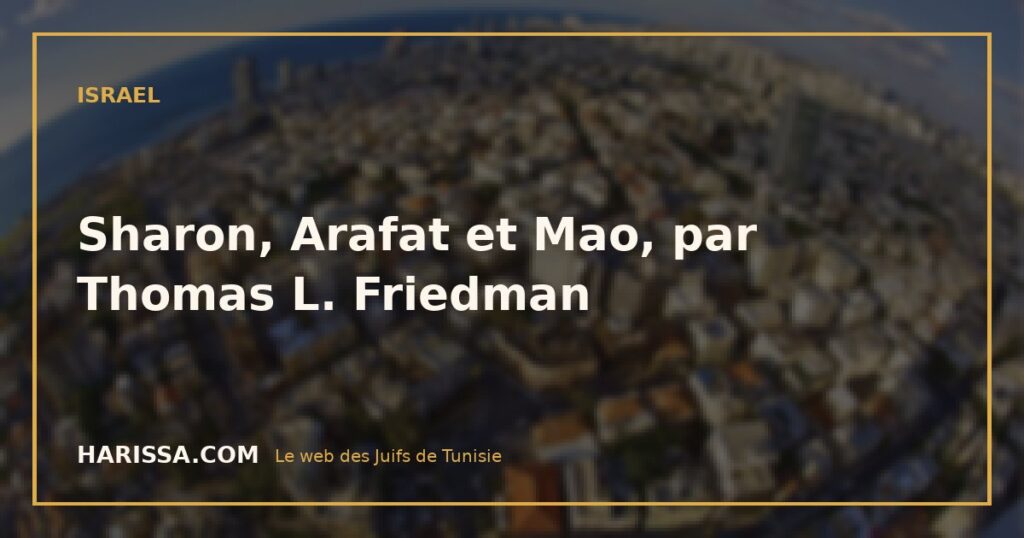 Sharon, Arafat et Mao, par Thomas L. Friedman