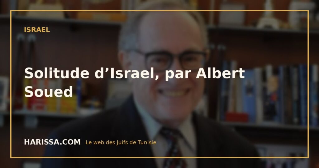 Solitude d’Israel, par Albert Soued