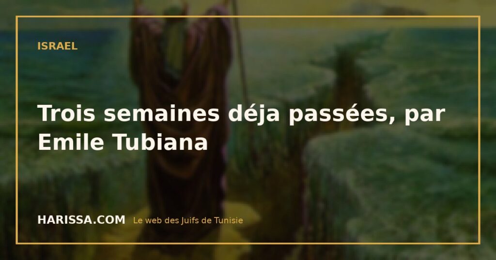 Trois semaines déja passées, par Emile Tubiana