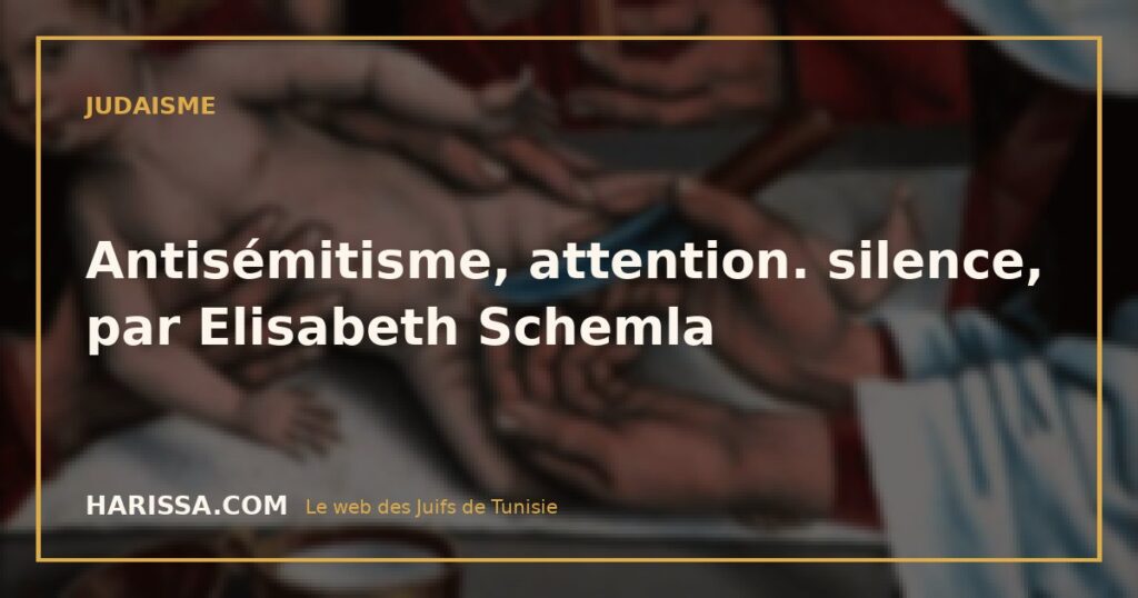 Antisémitisme, attention. silence, par Elisabeth Schemla