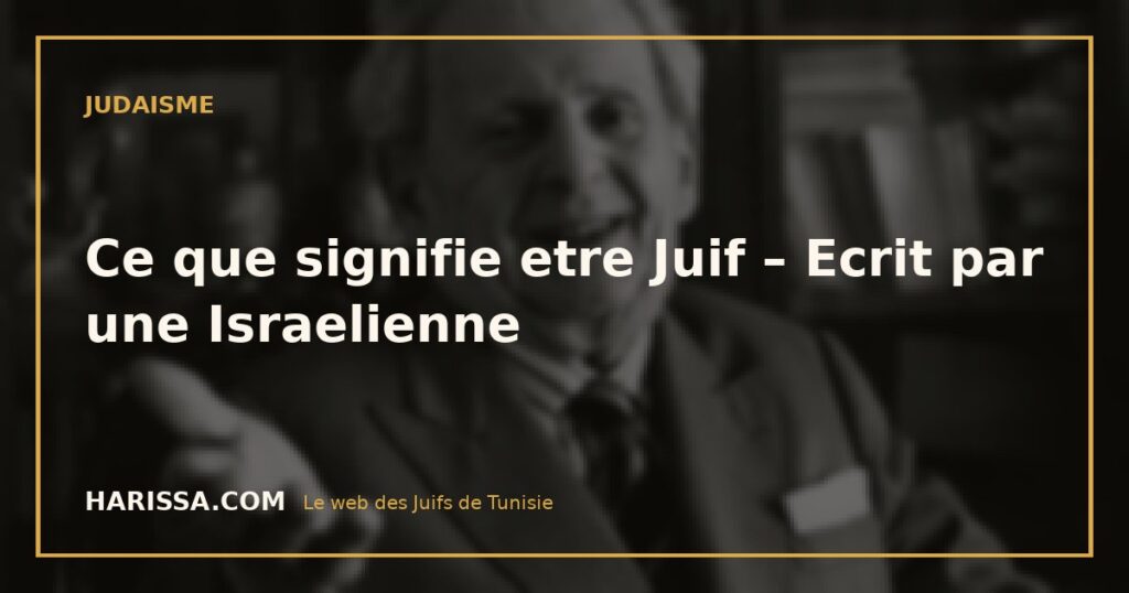 Ce que signifie etre Juif – Ecrit par une Israelienne