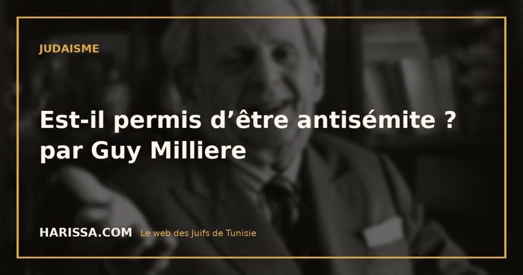 Est-il permis d’être antisémite ? par Guy Milliere