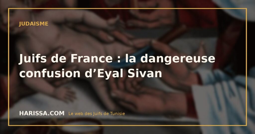 Juifs de France : la dangereuse confusion d’Eyal Sivan