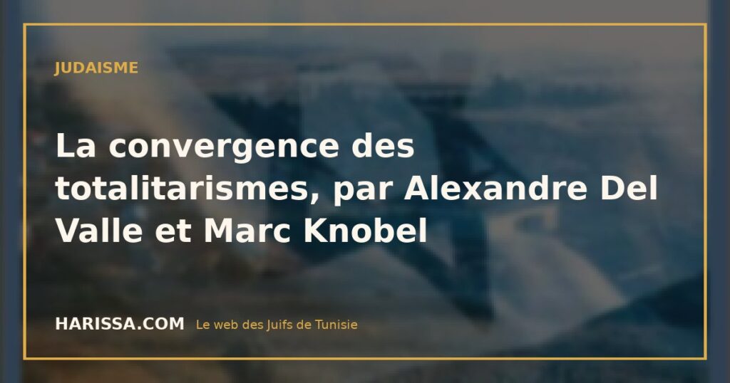 La convergence des totalitarismes, par Alexandre Del Valle et Marc Knobel
