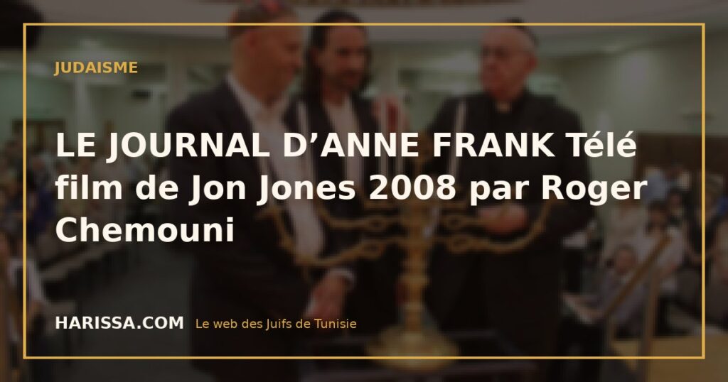 LE JOURNAL D’ANNE FRANK Télé film de Jon Jones 2008 par Roger Chemouni