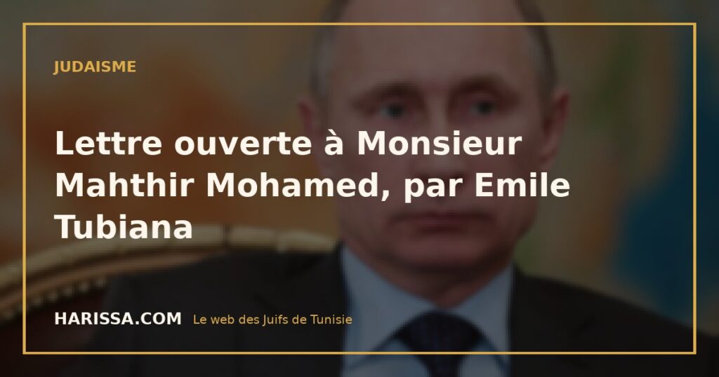 Lettre ouverte à Monsieur Mahthir Mohamed, par Emile Tubiana