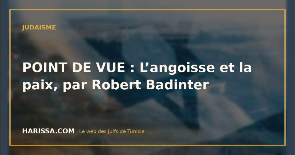 POINT DE VUE : L’angoisse et la paix, par Robert Badinter