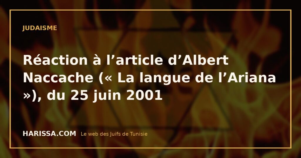 Réaction à l’article d’Albert Naccache (« La langue de l’Ariana »), du 25 juin 2001