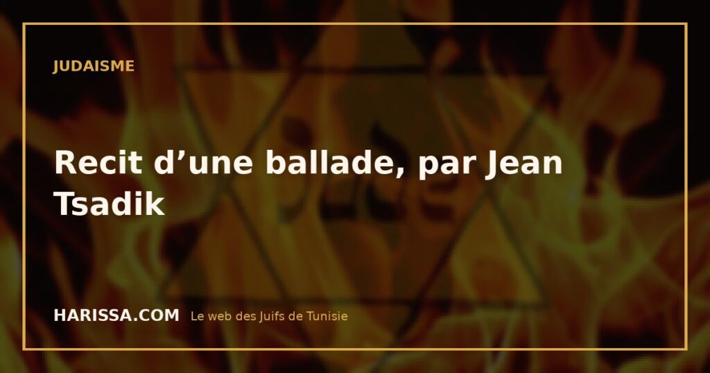 Recit d’une ballade, par Jean Tsadik