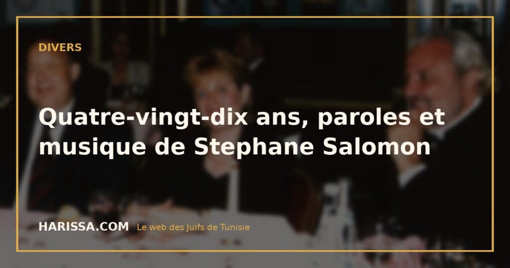 Quatre-vingt-dix ans, paroles et musique de Stephane Salomon