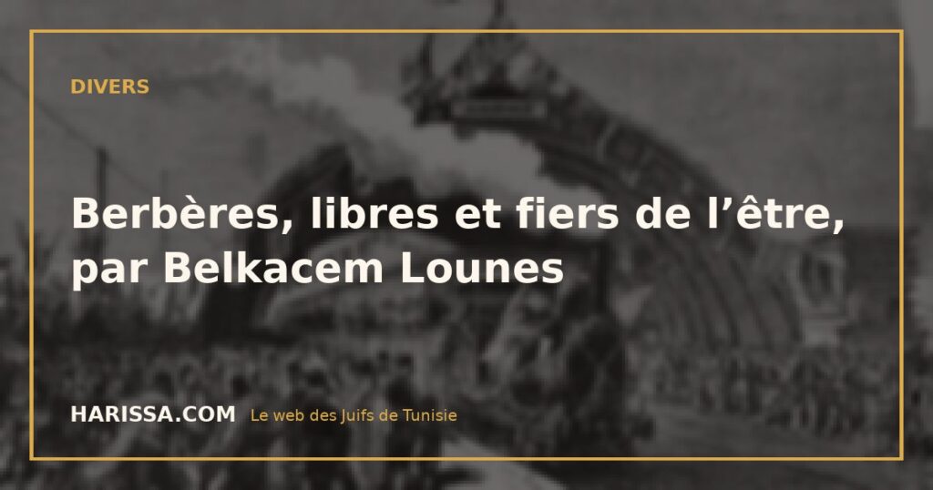Berbères, libres et fiers de l’être, par Belkacem Lounes