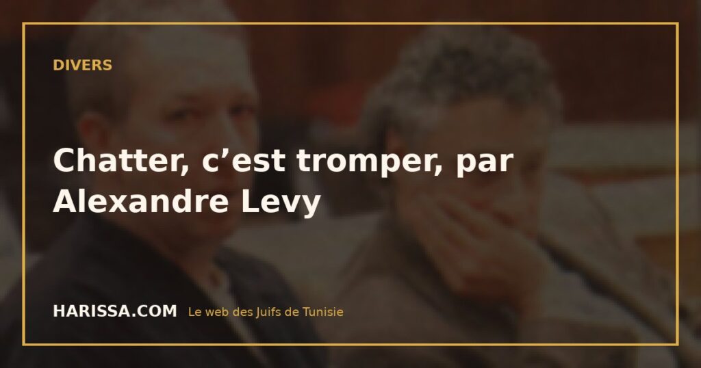 Chatter, c’est tromper, par Alexandre Levy