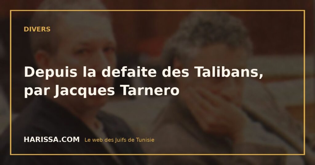 Depuis la defaite des Talibans, par Jacques Tarnero