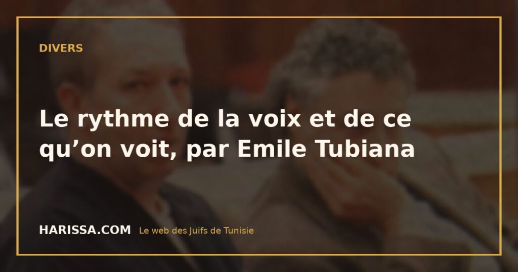 Le rythme de la voix et de ce qu’on voit, par Emile Tubiana