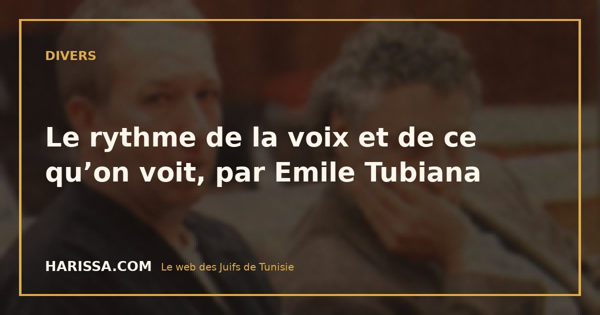 Le rythme de la voix et de ce qu’on voit, par Emile Tubiana
