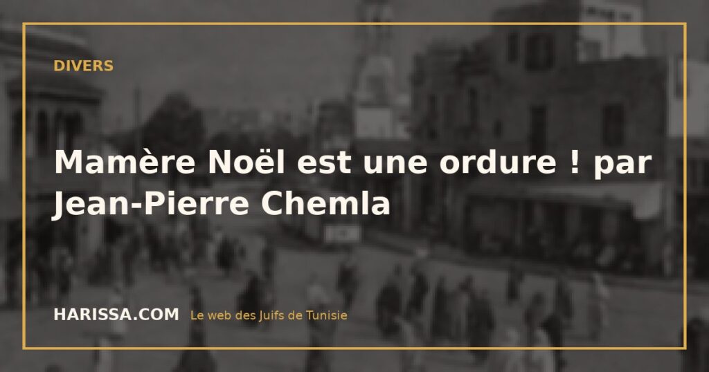 Mamère Noël est une ordure ! par Jean-Pierre Chemla